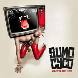 Who Do You Want To Be? - Single by Sumo Cyco