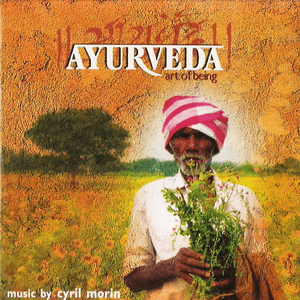 Ayurveda, Art of Being (Original Motion Picture Soundtrack) by Cyril Morin