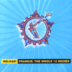 Reload! Frankie: The Whole 12 Inches by Frankie Goes to Hollywood