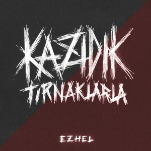 Kazıdık Tırnaklarla by Ezhel