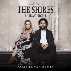 Friday Night (Paris Lover Remix) by The Shires
