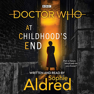 Doctor Who: At Childhood’s End: Thirteenth Doctor Novel by Sophie Aldred