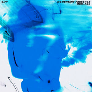 Momentary Presence Remixes by Gift