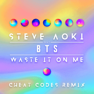 Waste It On Me (Cheat Codes Remix) by Steve Aoki