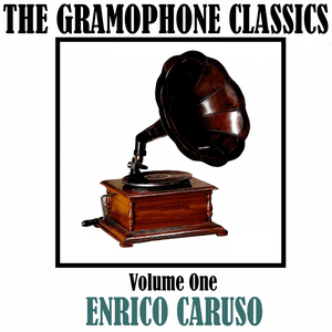The Gramophone Classics, Vol. 1 by Enrico Caruso