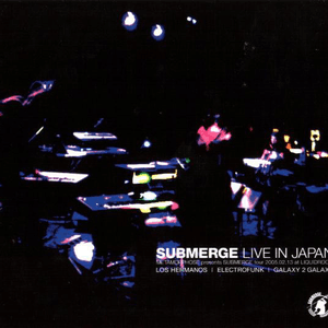 SUBMERGE Live in Japan by Galaxy 2 Galaxy
