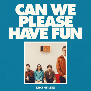 Can We Please Have Fun by Kings of Lyon