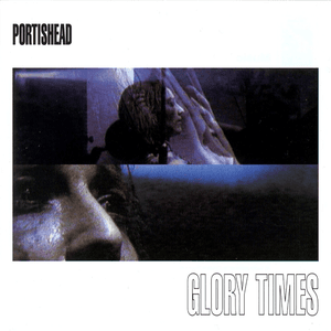 Glory Times by Portishead