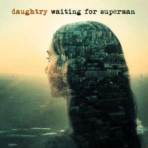 Waiting for Superman by Daughtry