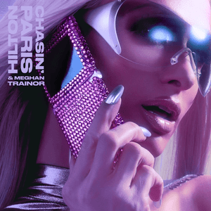 Chasin' (feat. Meghan Trainor) by Paris Hilton