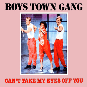 Can't Take My Eyes Off You - The Full Version by Boys Town Gang