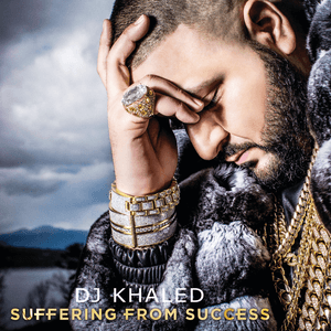 Suffering From Success by DJ Khaled