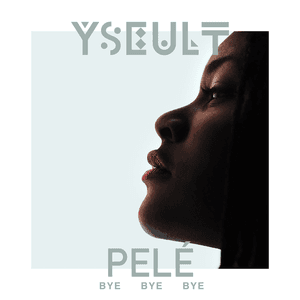 Bye Bye Bye (Remix By Pele) by Yseult