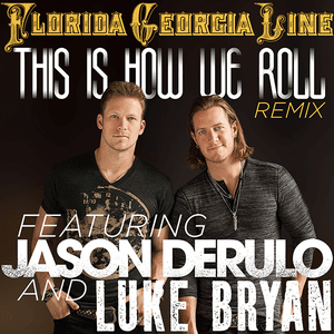This Is How We Roll (Remix) by Florida Georgia Line