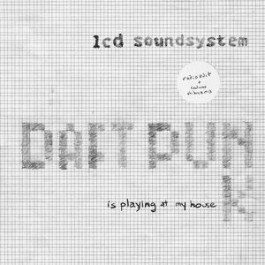 Daft Punk Is Playing At My House by LCD Soundsystem