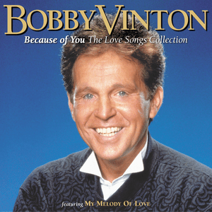 Because Of You (The Love Songs Collection) by Bobby Vinton