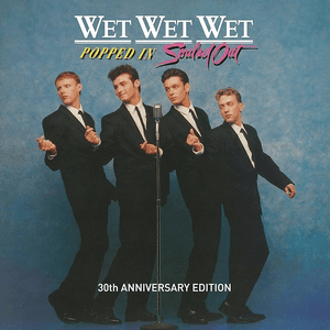 Popped In Souled Out (30th Anniversary Edition) by Wet Wet Wet