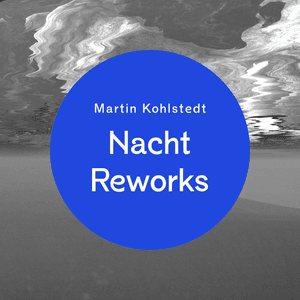 Nacht Reworks by Martin Kohlstedt