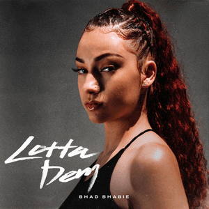 Lotta Dem by Bhad Bhabie
