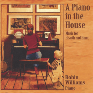 A Piano in the House: Music for Hearth and Home by Robin Williams