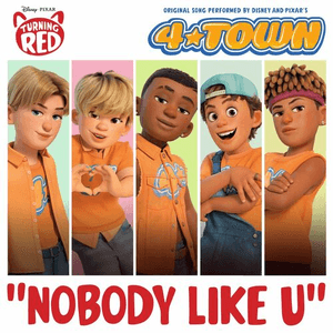 Nobody Like U (From "Turning Red") by 4*TOWN (From Disney and Pixar’s Turning Red)
