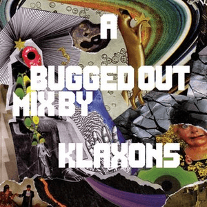 A Bugged Out Mix by Klaxons by Klaxons