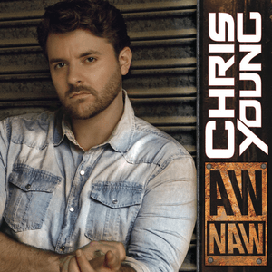 Aw Naw by Chris Young