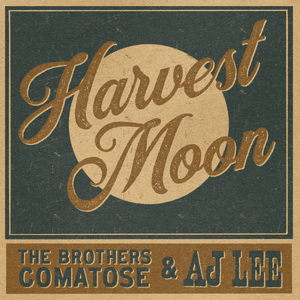 Harvest Moon by The Brothers Comatose