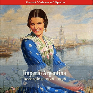 Great Voices of Spain / Imperio Argentina / Recordings 1928 - 1938 by Imperio Argentina