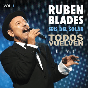 Todos Vuelven Live Volume 1 by Rubén Blades