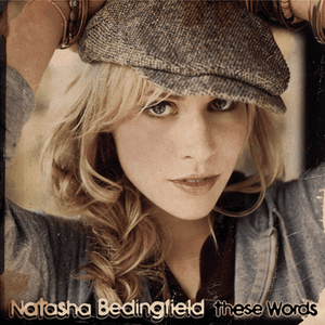 These Words (I Love You, I Love You) by Natasha Bedingfield