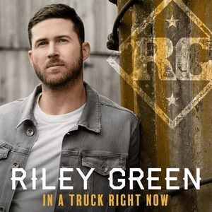 In a Truck Right Now by Riley Green