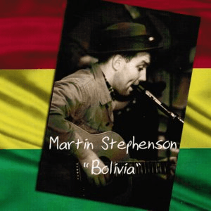 Bolivia by Martin Stephenson