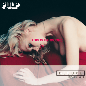 This Is Hardcore Deluxe Edition (2 CD ) by Pulp