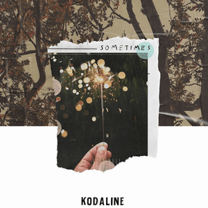 Sometimes by Kodaline