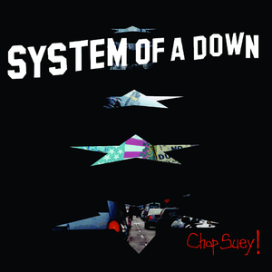Chop Suey! by System of a Down