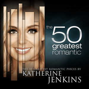 The 50 Greatest Romantic Pieces By Katherine Jenkins by Katherine Jenkins