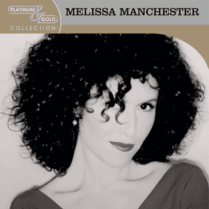 Platinum & Gold Collection: Melissa Manchester by Melissa Manchester