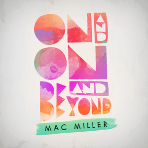 On and on and Beyond by Mac Miller