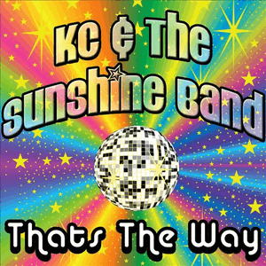 That's The Way by KC and the Sunshine Band