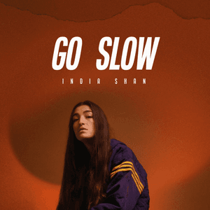Go Slow by India Shan