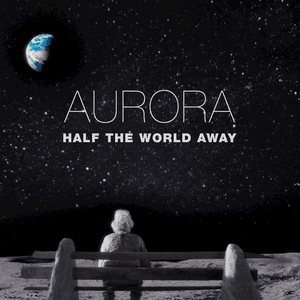 Half The World Away by AURORA