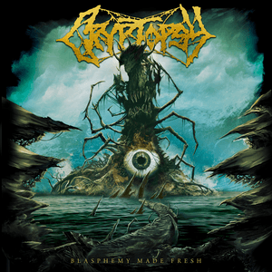 Blasphemy Made Fresh by Cryptopsy