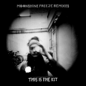 Moonshine Freeze Remixes by This Is the Kit