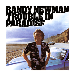 Trouble in Paradise by Randy Newman