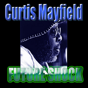 Future Shock by Curtis Mayfield