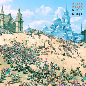 Sun Giant by Fleet Foxes