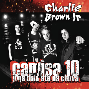 Camisa 10 joga bola até na chuva by Charlie Brown Jr.