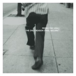 The Only Reason I Feel Secure (Remastered) by Pedro the Lion