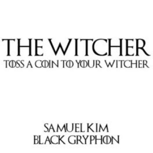 Toss a Coin to Your Witcher by Samuel Kim